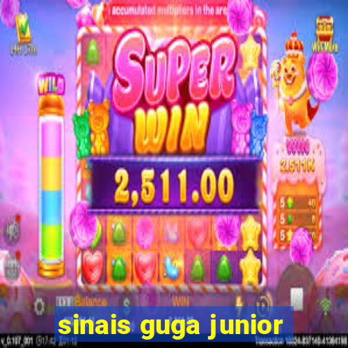 sinais guga junior